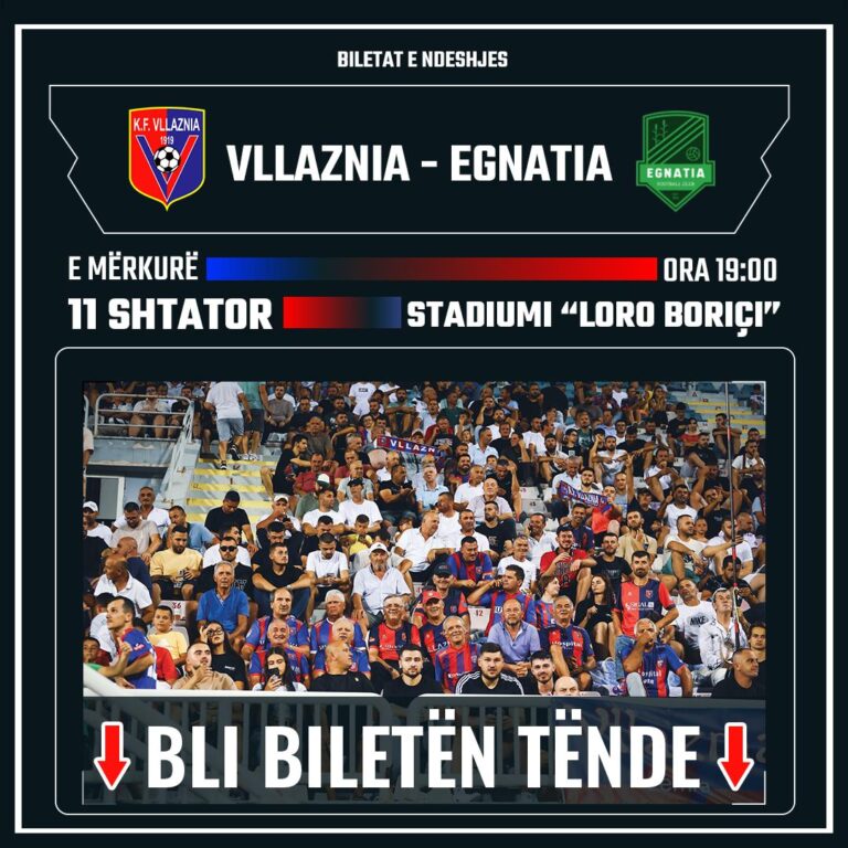 Nesër Vllaznia-Egnatia, ora 19:00, në stadiumin “Loro Boriçi”. Klubi kuqeblu ka nxjerrë në treg biletat
